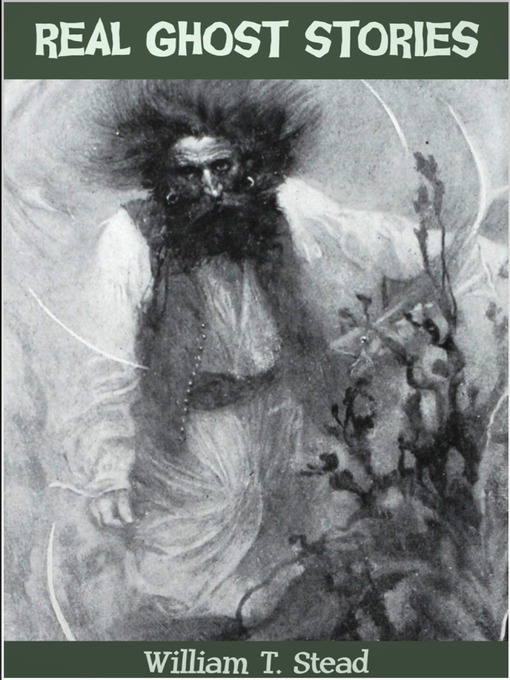 Title details for Real Ghost Stories by W. T. Stead - Wait list